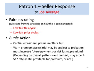 Patron 1 – Seller Response
to Joe Average
• Fairness rating
(subject to framing strategies on how this is communicated)
– ...