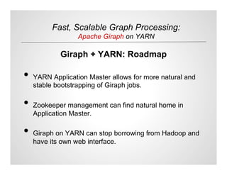 Fast, Scalable Graph Processing: Apache Giraph on YARN