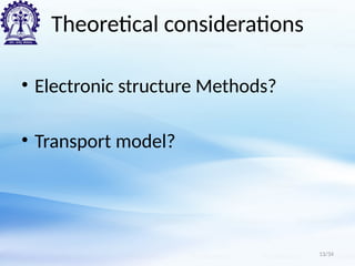 Theoretical considerations
• Electronic structure Methods?
• Transport model?
13/34
 