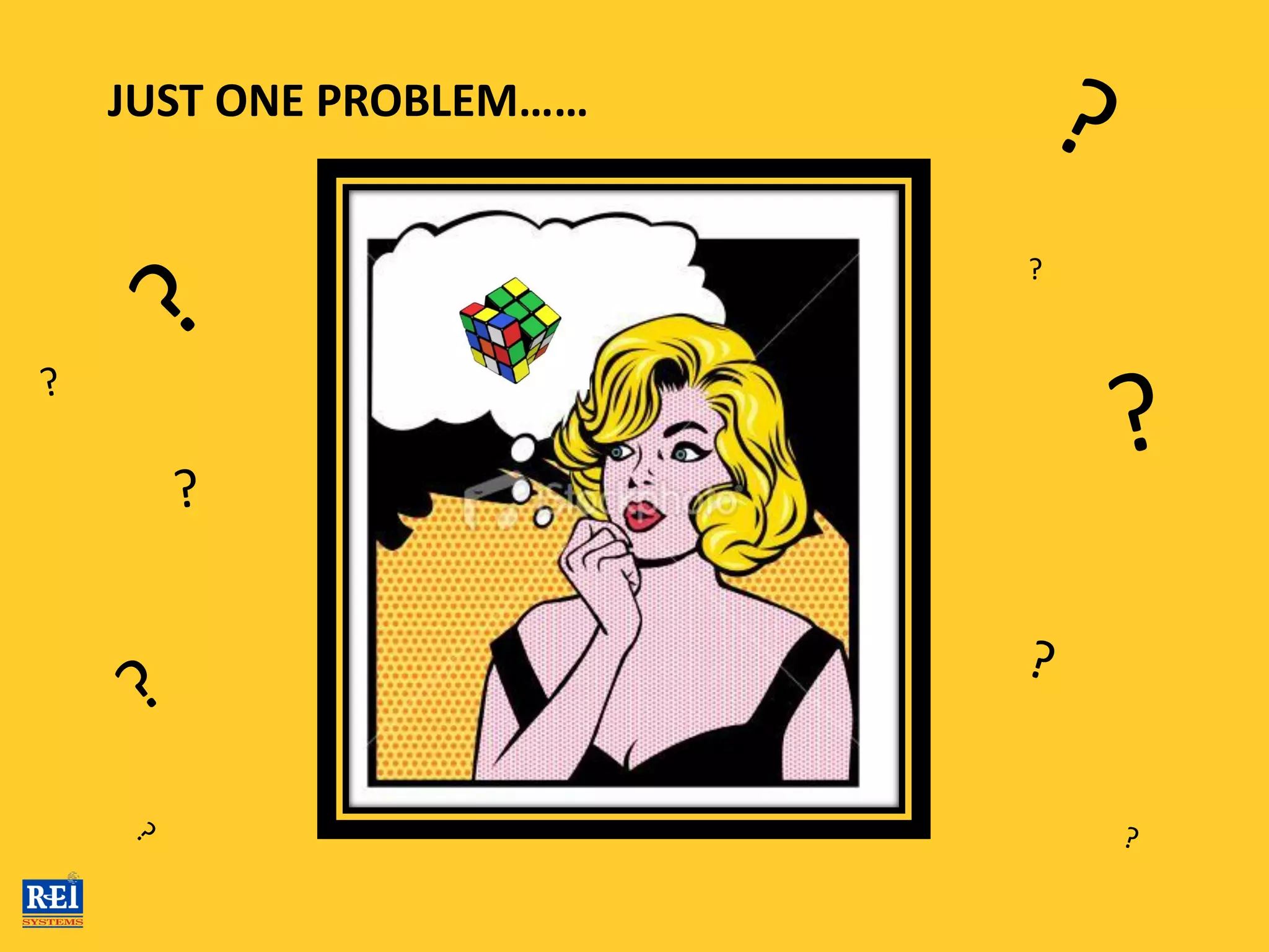 JUST ONE PROBLEM……


                     ?
 