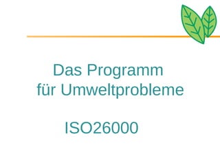 Das Programm  für Umweltprobleme ISO26000 