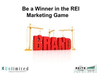 Be a Winner in the REI
Marketing Game
 
