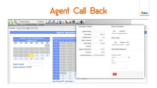 Integrability
Unified Agent Desktop to
manage interactions between
service and contacts, campaigns
and agent scripts.
• Multichannel support for email,
live chat, call back, content
pushing, form sharing.
• CRM integrations and
Knowledge Base.
 