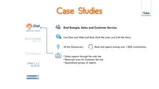 Contact Center Management
ACD operations from
engagement during website visit
or app usage until agent routing.
• Multi-contact.
• Multimedia.
• Software SIP-phone.
• Queues and agents status
monitoring.
 