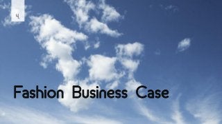 4.
Fashion Business Case
 