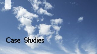 5.
Case Studies
 