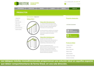 Los tabiques móviles monodireccionales proporcionan una solución ideal en aquellos espacios
que deben compartimentarse de forma lineal, en una sola dirección.
 