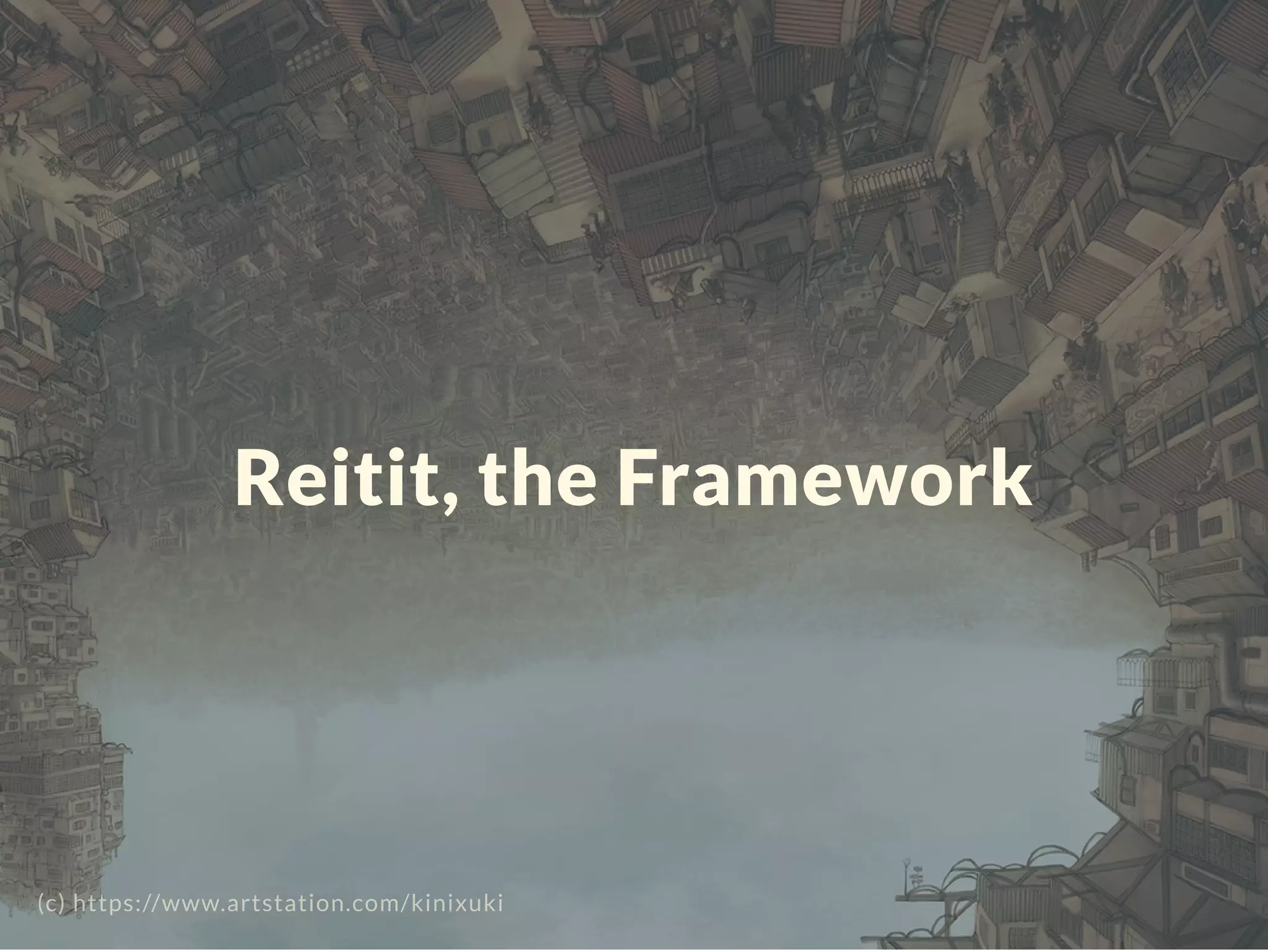 Reitit, the Framework
(c) https://www.artstation.com/kinixuki
 