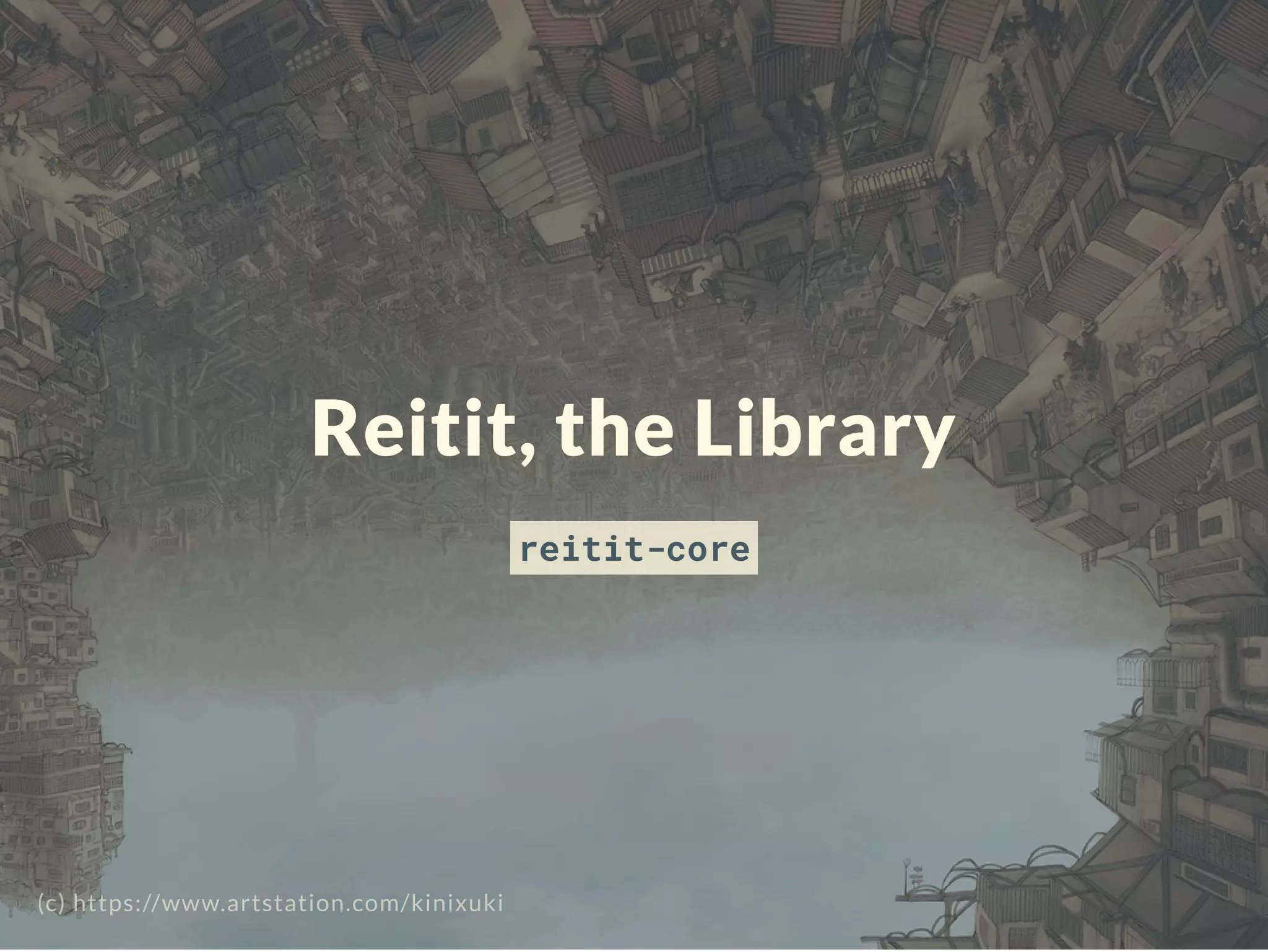 Reitit, the Library
reitit-core
(c) https://www.artstation.com/kinixuki
 