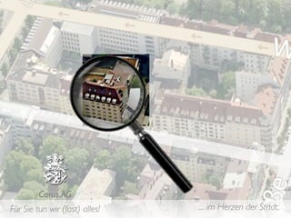 Carus.AG
Für Sie tun wir (fast) alles!   .... im Herzen der Stadt.
 