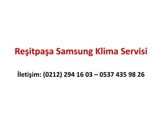 Reşitpaşa Samsung Klima Servisi
İletişim: (0212) 294 16 03 – 0537 435 98 26
 