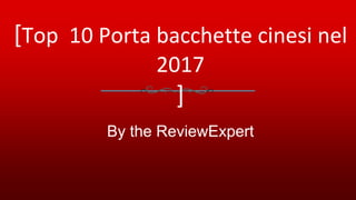 [Top 10 Porta bacchette cinesi nel
2017
]
By the ReviewExpert
 