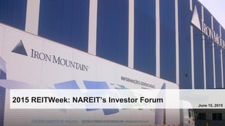 2015 REITWeek: NAREIT’s Investor Forum
June 15, 2015
 