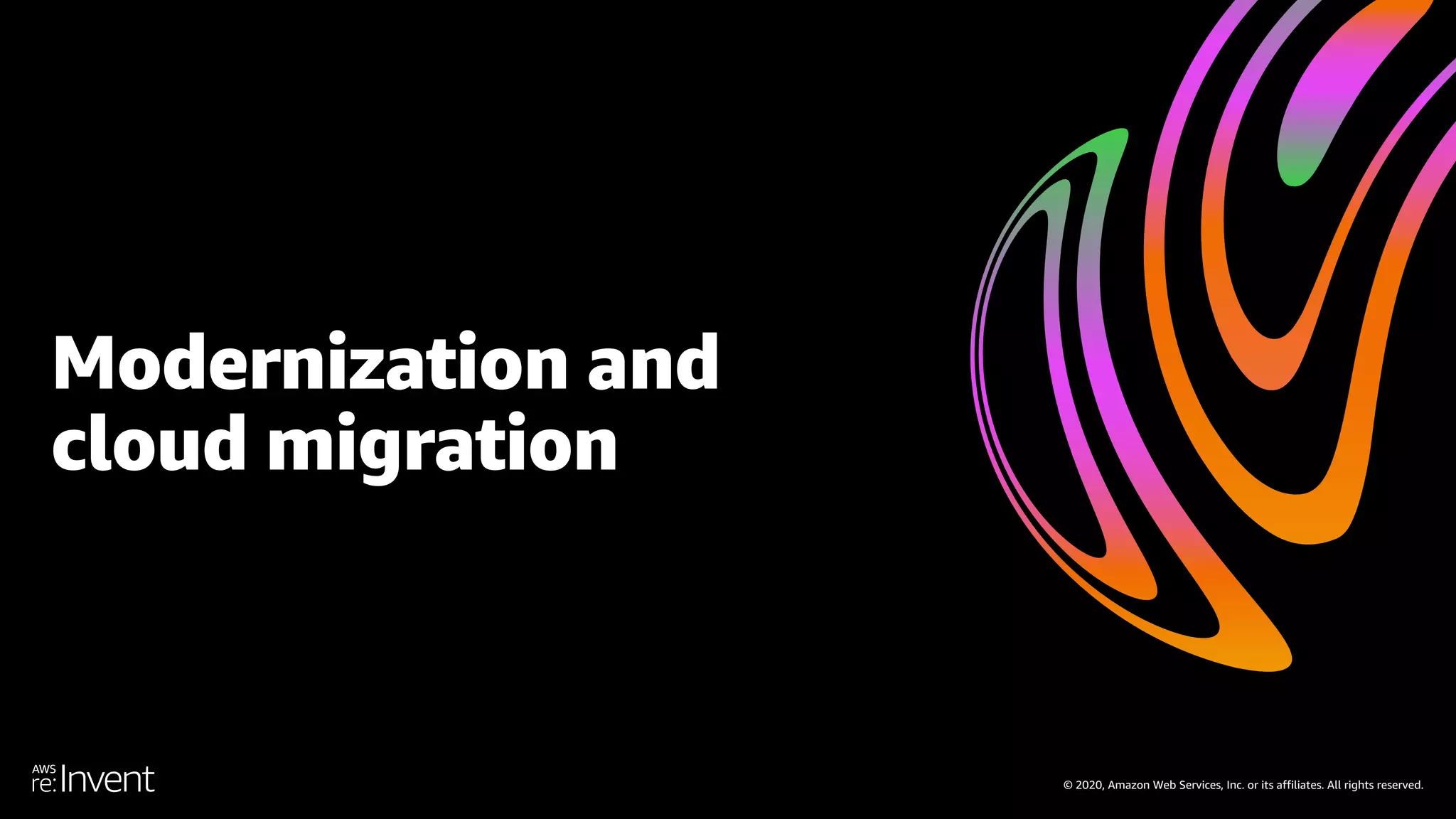 © 2020, Amazon Web Services, Inc. or its affiliates. All rights reserved. Modernization and cloud migration 
