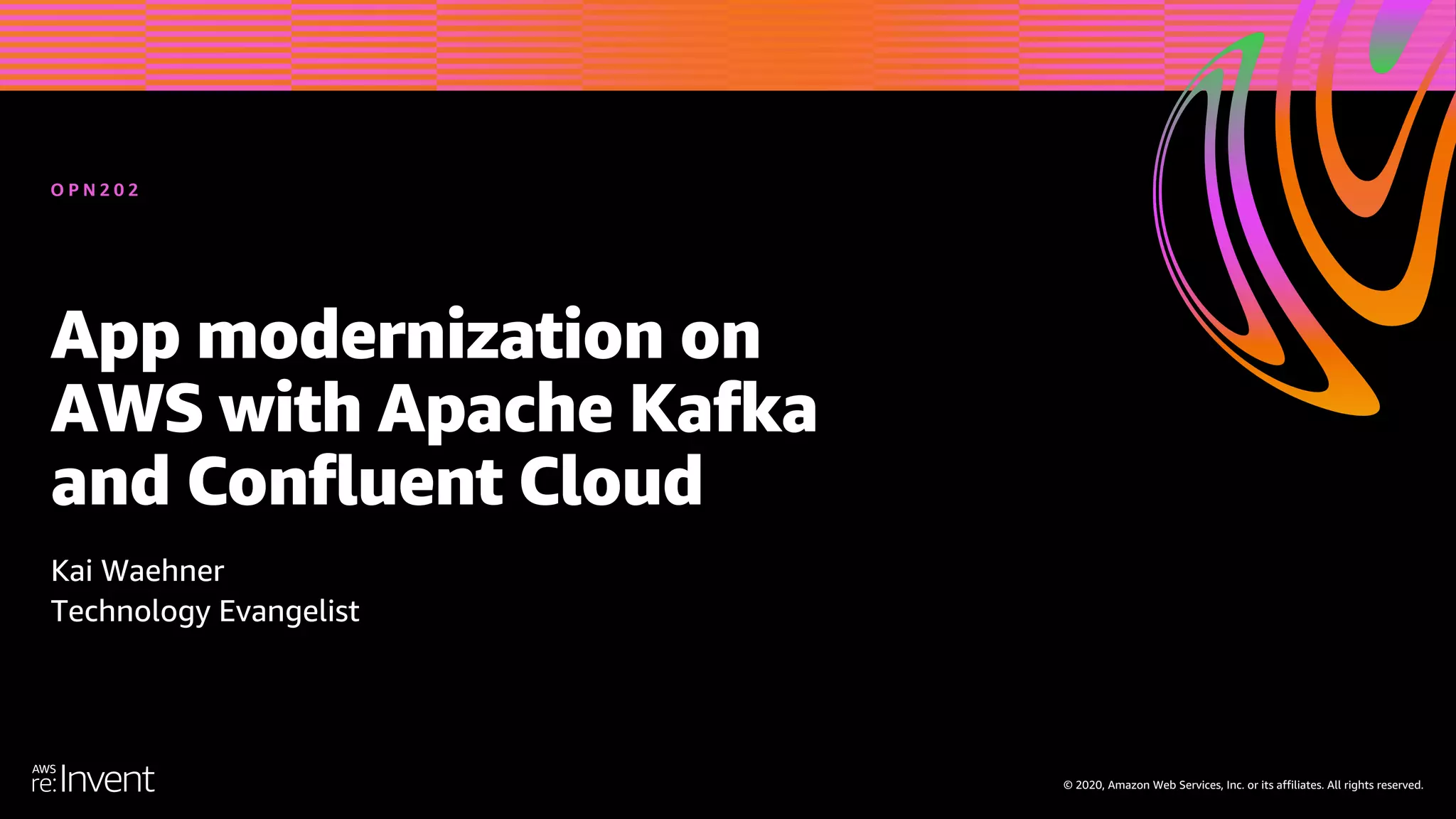 © 2020, Amazon Web Services, Inc. or its affiliates. All rights reserved. App modernization on AWS with Apache Kafka and Confluent Cloud Kai Waehner Technology Evangelist O P N 2 0 2 