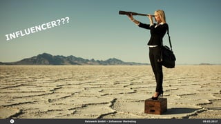 Reizwerk GmbH – Influencer Marketing 09.03.2017
 