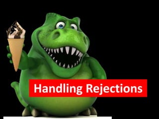 Handling Rejections
 