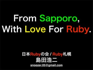 Ruby        / Ruby

snoozer.05@gmail.com