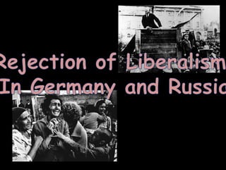 Rejection of Liberalism  In Germany and Russia 