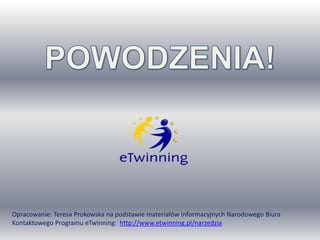 Po akceptacji partnera i Biura eTwinning projekt zostaje przeniesiony do zakładki Aktywne i uzyskuje
szereg opcji pozwalających nim zarządzać.
• MODYFIKUJ – pozwala na zmianę danych projektu.
• GALERIA OBRAZÓW – umożliwia wstawienie logo projektu lub innych obrazków
• DODAJ NOWEGO PARTNERA – otwiera listę Kontaktów, z której można wybrać kolejnych nauczycieli
(również z własnego kraju) spośród swoich kontaktów i dołączyć ich do danego projektu.
• ZARZĄDZAJ PARTNERAMI – opcja dostępna tylko dla Założycieli - pokazuje listę nauczycieli
biorących udział w projekcie. Każdego z nich można usunąć bądź zmienić im prawa dostępu do
projektu.
• ZAMKNIJ PROJEKT – opcja pozwalająca zakończyć projekt po jego realizacji.
• TWINSPACE – wejście do przestrzeni współpracy, miejsca wspólnego dla wszystkich partnerów.
• KARTA PROJEKTU – kanał komunikacji pomiędzy użytkownikiem a NSS.
 
