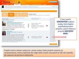 PROJEKTY
Inspirację stanowić mogą także gotowe
zestawy projektów lub moduły.
Gotowe zestawy projektów to
przewodniki krok po kroku po udanych
projektach eTwinning.
Moduły to krótkie zadania, które można
włączyć w każdy typ projektu eTwinning,
niezależnie od tematu. Moduły to
wspaniały sposób na rozpoczęcie
projektu, wprowadzenie czegoś nowego
w trakcie lub mogą być świetnym
narzędziem ewaluacyjnym.
 