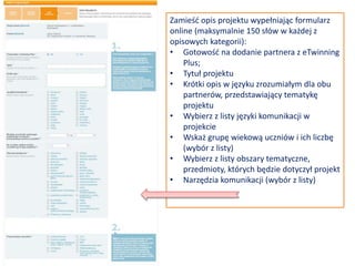 Po zalogowaniu się na
platformie eTwinning otwórz
zakładkę PROJEKTY.
Kliknij w przycisk
UTWÓRZ PROJEKT
JAK ZAŁOŻYĆ
NOWY PROJEKT?
 