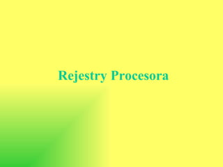 Rejestry Procesora 