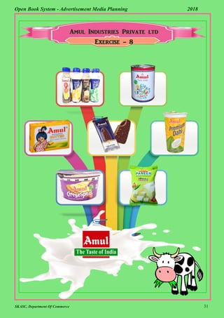 SKASC, Department Of Commerce 31
Open Book System - Advertisement Media Planning 2018
Exercise - 8
 