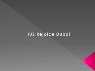 IUS Rejoice Dubai 