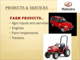 Farm Products.. Agro inputs and services   Engines Farm Implements Tractors. 