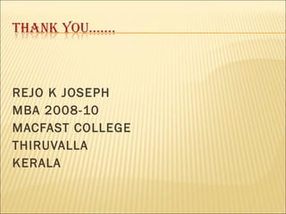 REJO K JOSEPH MBA 2008-10 MACFAST COLLEGE THIRUVALLA KERALA 