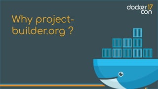 Why project-
builder.org ?
 