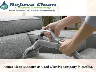 Rejuva Clean is Known as Good Cleaning Company in Medina.
 