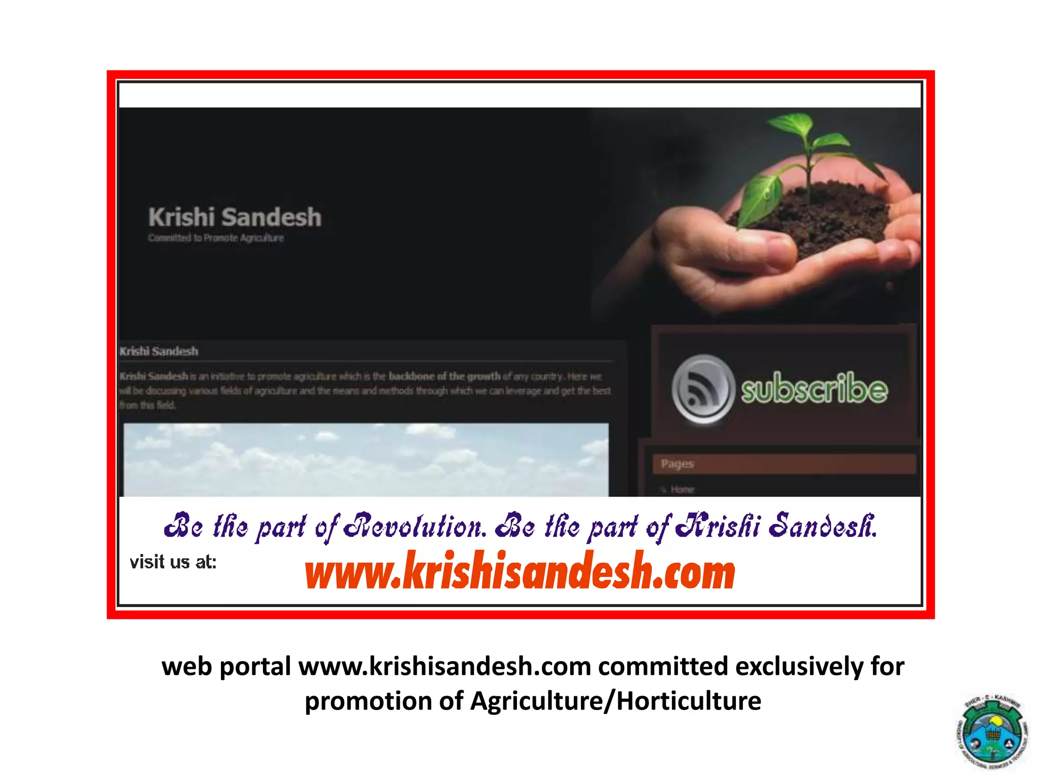 web portal www.krishisandesh.com committed exclusively for
promotion of Agriculture/Horticulture
 