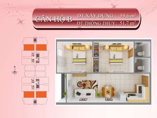 CĂN HỘ B
DT XÂY DỰNG : 55,6 m2
DT THÔNG THỦY: 51,7 m2
 
