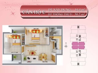 CĂN HỘ E
DT XÂY DỰNG : 54,4 m2
DT THÔNG THỦY: 50,2 m2
 