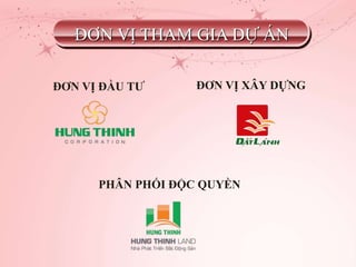 ĐƠN VỊ ĐẦU TƯ
PHÂN PHỐI ĐỘC QUYỀN
ĐƠN VỊ THAM GIA DỰ Á
ĐƠN VỊ XÂY DỰNG
 