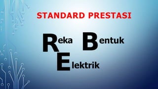 STANDARD PRESTASI
eka entuk
lektrik
 