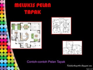 MELUKIS PELAN
   TAPAK




    Contoh-contoh Pelan Tapak
 