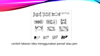 contoh lakaran idea menggunakan pensel atau pen
 