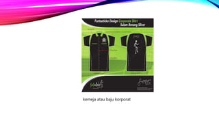 kemeja atau baju korporat
 