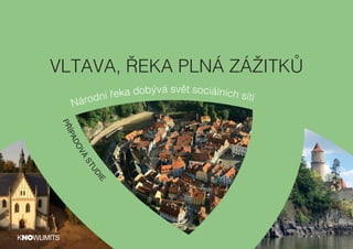 VLTAVA, ŘEKA PLNÁ ZÁŽITKŮ
Národní řeka dobývá svět sociálních sítí
PŘÍPADOVÁ
STUDIE
 