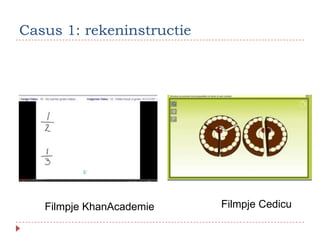 Casus 1: rekeninstructie




   Filmpje KhanAcademie    Filmpje Cedicu
 