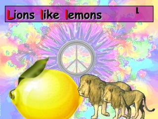 L ions  l ike  l emons L 