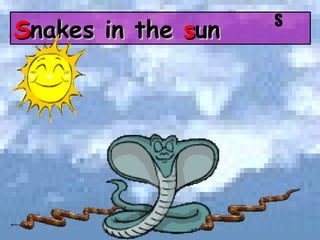 S nakes in the  s un S 