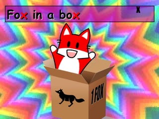 Fo x  in a bo x X 1 FOX 