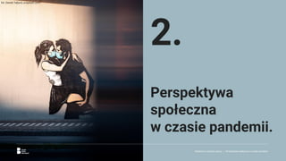 Reklama w czasach zarazy. | Perspektywa społeczna w czasie pandemii.
2.
Perspektywa
społeczna
w czasie pandemii.
fot. Daniel Tafjord, unsplash.com
 