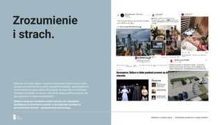 Zdaje się, że Polacy szybko i sprawnie dostosowali się do nowej, trudnej
sytuacji, dobrowolnie lub w wyniku decyzji ﬁrm poddając się kwarantannie
i przechodząc na pracę zdalną. Na sytuację zareagowało również wiele
biznesów, zamykając na pewien czas swoje sklepy, punkty usługowe, tak
aby ograniczyć kontakty międzyludzkie.
Szybka reakcja jest wynikiem zarówno strachu, jak i dyscypliny
wynikającej ze zrozumienia sytuacji, w tym jedynego sposobu na
powstrzymanie choroby – dystansowania społecznego.
Zrozumienie
i strach.
Reklama w czasach zarazy. | Perspektywa społeczna w czasie pandemii.
 