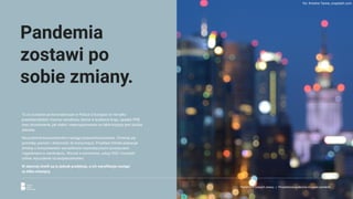 To co zostanie po koronawirusie w Polsce (i Europie) to nie tylko
prawdopodobne: trauma narodowa, dziura w budżecie kraju, spadek PKB
oraz otrzeźwienie, jak słaba i nieprzygotowana na takie kryzysy jest służba
zdrowia.
Na poziomie konsumenckim nastąpi przewartościowanie. Zmienią się
potrzeby, poziom i skłonność do konsumpcji. Przykład chiński pokazuje
zmiany u konsumentów wyrzeźbione traumatycznymi przeżyciami
i tygodniami w zamknięciu. Wzrost e-commerce, usług VOD i rozrywki
online, wyczulenie na bezpieczeństwo.
W obecnej chwili są to jednak predykcje, a ich weryﬁkacja nastąpi
za kilka miesięcy.
Pandemia
zostawi po
sobie zmiany.
Reklama w czasach zarazy. | Perspektywa społeczna w czasie pandemii.
fot. Kristine Tanne, unsplash.com
 