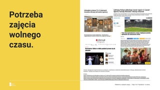 Potrzeba
zajęcia
wolnego
czasu.
Canal+ zareagował natychmiastowo po decyzji o zamknięciu stadionów ekstraklasowych, oferując odkodowanie swoich
kanałów. Ostatecznie kolejna nie doszła do skutku.
Źródło:
https://kukulturze.pl/utknales-w-domu-te-12-slynnych-muzeow-oferuje-wirtualne-spacery/
https://www.wirtualnemedia.pl/artykul/cyfrowy-polsat-udostepnia-stacje-z-pko-bp-ekstraklasa-kanaly-ﬁlmowe-i-dzieciecy
https://www.onet.pl/kultura/onetkultura/koronawirus-w-polsce-najlepsze-spektakle-online-teatr-w-internecie/1v5nzfd,681c1dfa
?fbclid=IwAR0QBWr-5AN4_u3z5ZGIegGrsGMMK5RBxeqhwJHfIuX7GMZds02F8Dtmns4
Reklama w czasach zarazy. | Etap I & II: Pandemia. I co teraz.
 